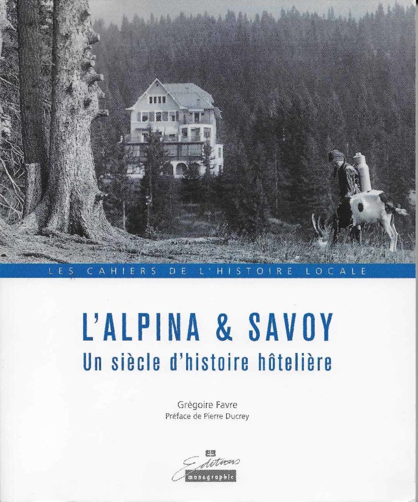 "L’Alpina & Savoy, Un siècle d'histoire hôtelière" de Grégoire Favre est paru aux Editions Monographic en 2012.